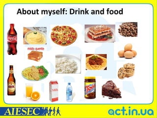 About myself: Drink and food
 