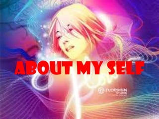 ABOUT MY SELF
 