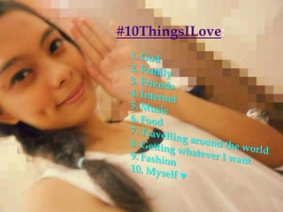 #10ThingsILove:

 