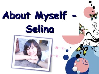 About Myself - Selina 