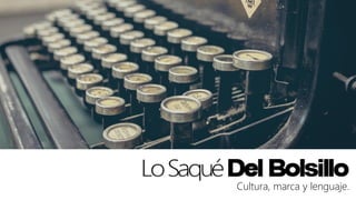 Cultura, marca y lenguaje.
 