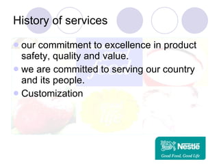 History of services our commitment to excellence in product safety, quality and value.  we are committed to serving our country and its people.  Customization 
