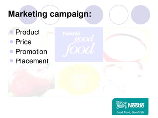 Marketing campaign:   Product  Price  Promotion  Placement  