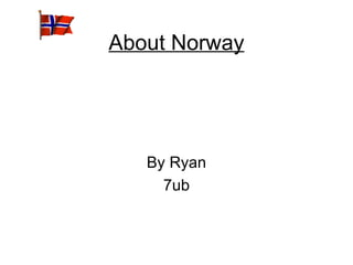 About Norway By Ryan 7ub 