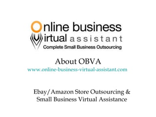 About OBVA www.online-business-virtual-assistant.com   Ebay/Amazon Store Outsourcing & Small Business Virtual Assistance 