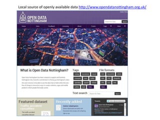 Local source of openly available data http://www.opendatanottingham.org.uk/

 