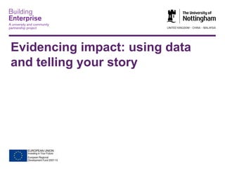 Evidencing impact: using data
and telling your story

 