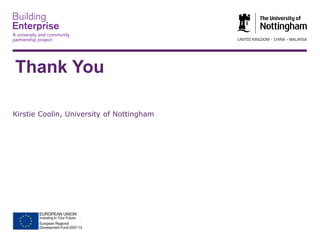 Thank You
Kirstie Coolin, University of Nottingham

 