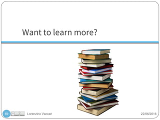 Lorenzino Vaccari 22/06/2016
Want to learn more?
89
 