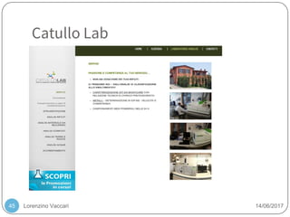 Lorenzino Vaccari 14/06/2017
Catullo Lab
45
 