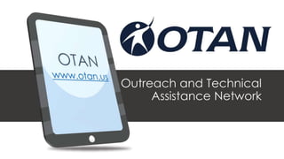 Outreach and Technical
Assistance Network
 