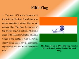 It was made up of two colors-red and green-representing the two major communities i.e. Hindus and Muslims.