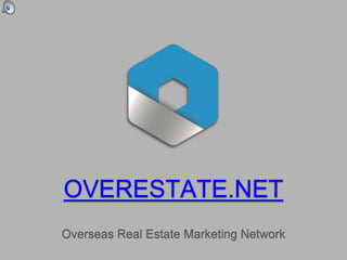 OVERESTATE.NET
Overseas Real Estate Marketing Network
 