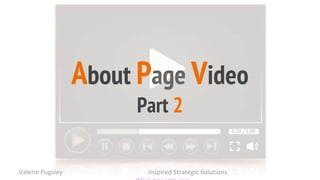 About Page Video
Part 2
Valerie Pugsley Inspired Strategic Solutions
 