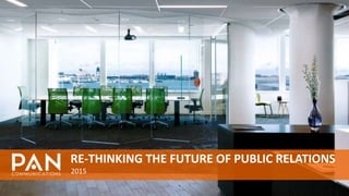 RE-THINKING THE FUTURE OF PUBLIC RELATIONS
2015
 