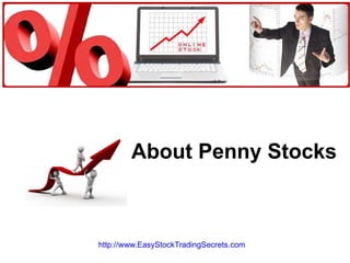 About Penny Stocks http://www.EasyStockTradingSecrets.com   