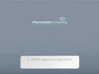 3. Global Regulatory Experience
 