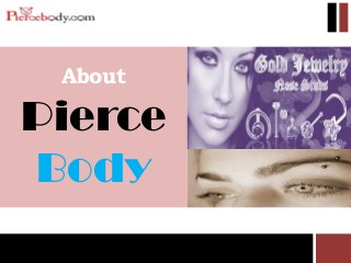 About
Pierce
Body
 