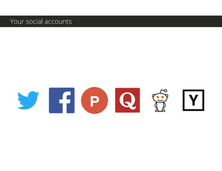 Your social accounts
 