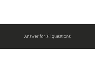 Answer for all questions
 