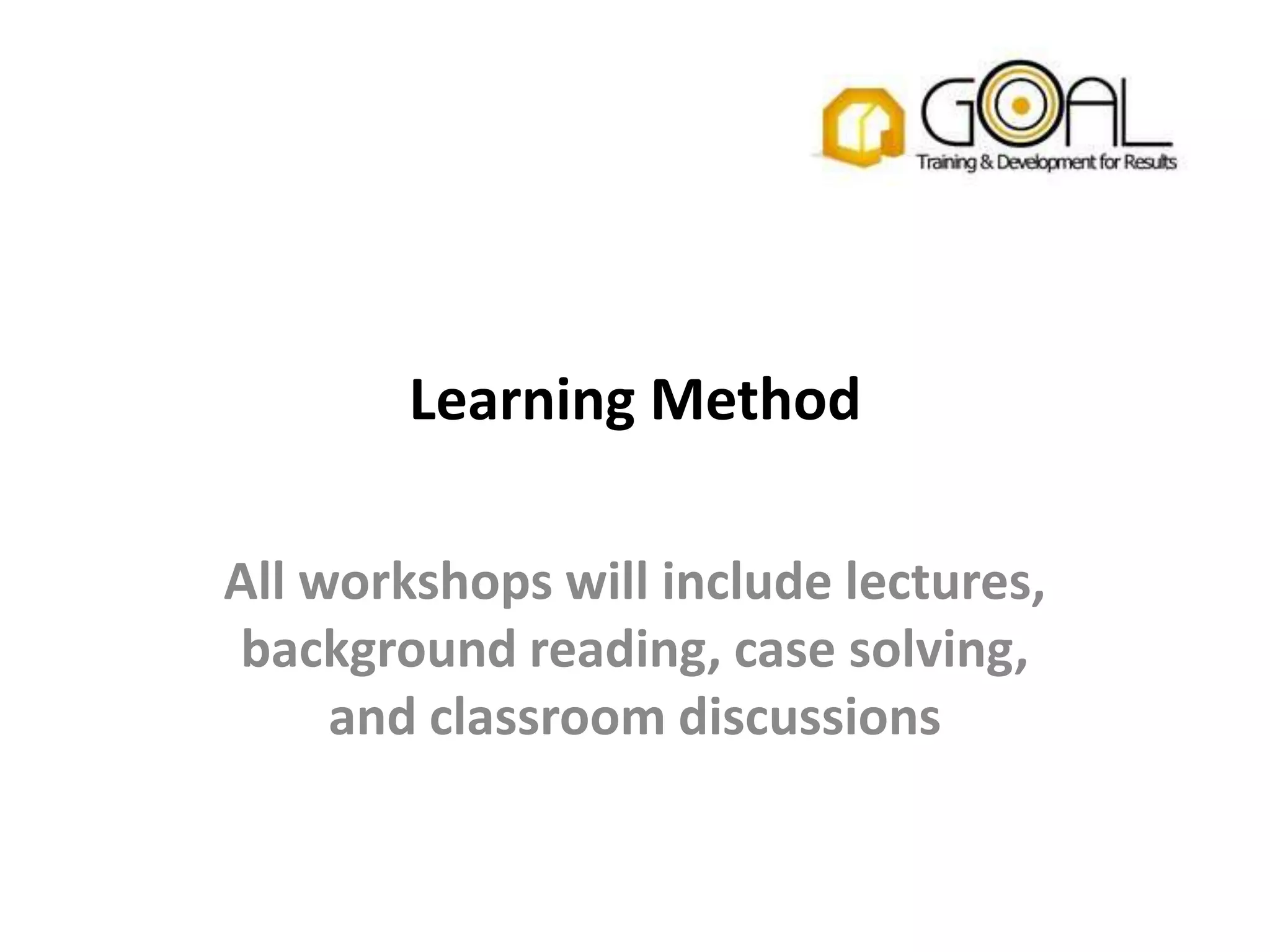 Learning Method

All workshops will include lectures,
 background reading, case solving,
     and classroom discussions
 