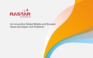 An Innovative Global Mobile and Broswer
Game Developer and Publisher
 