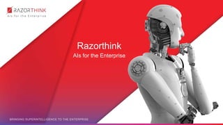 Razorthink
AIs for the Enterprise
 
