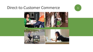 Direct-to-Customer Commerce 1
 
