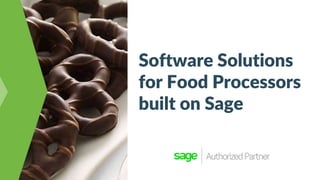 Software Solutions
for Food Processors
built on Sage
 