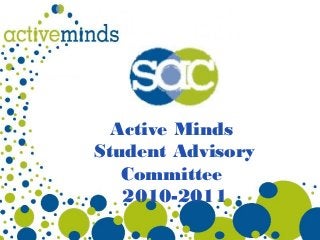 Active Minds
Student Advisory
Committee
2010-2011
 