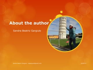 About the author
Sandra Beatriz Gargiulo

Sandra Beatriz Gargiulo - sbgargiulo@gmail.com

16/02/14

 