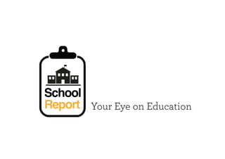 School
Report Your Eye on Education
 