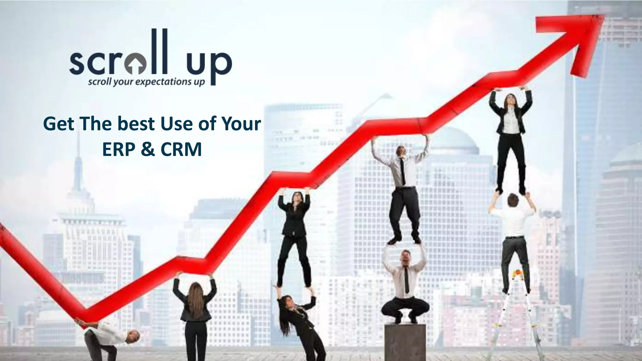 Get The best Use of Your
ERP & CRM
 