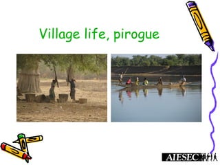Village life, pirogue
 