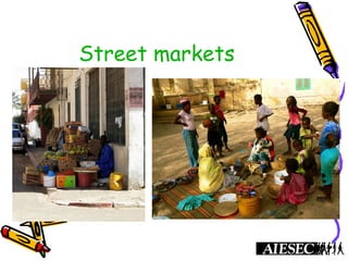 Street markets
 