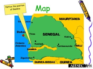 MapNotice the position
of Gambia
 
