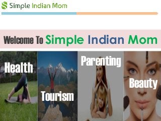 Welcome To Simple Indian Mom
Health
Tourism
Parenting
Beauty
 