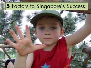 5 Factors to Singapore’s Success
 