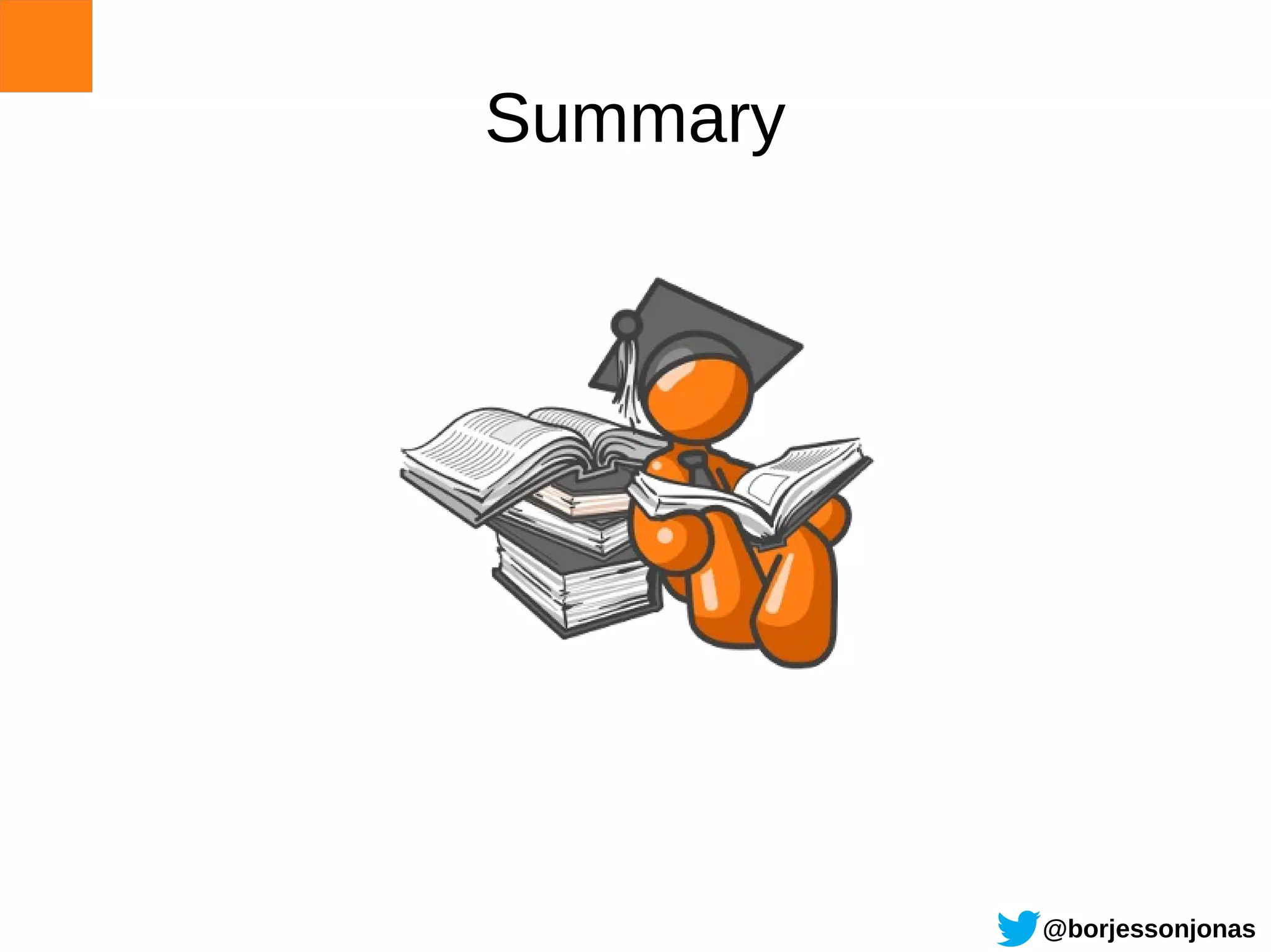 Summary




          @borjessonjonas
 