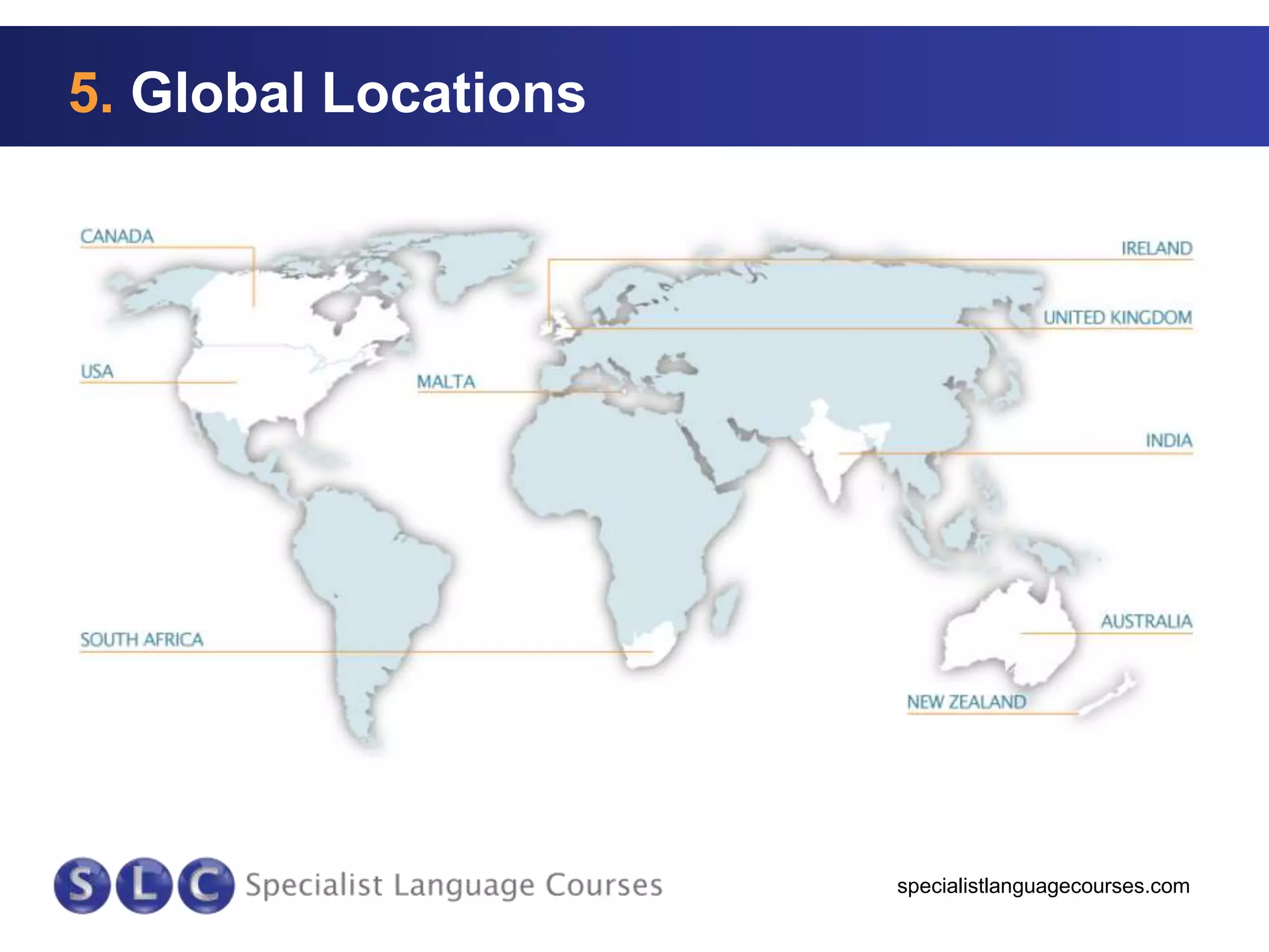 5. Global Locations

specialistlanguagecourses.com

 