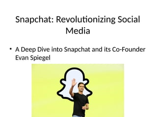 Snapchat Founding About Snapchat and its Founder history.pptx