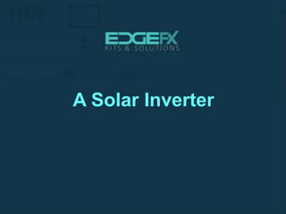 A Solar Inverter
 