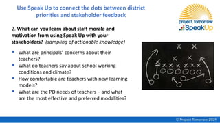 Use Speak Up to connect the dots between district
priorities and stakeholder feedback
2. What can you learn about staff mo...