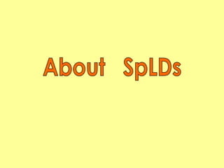 About  SpLDs 