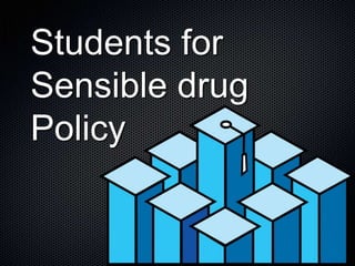 Students for Sensible drug Policy 