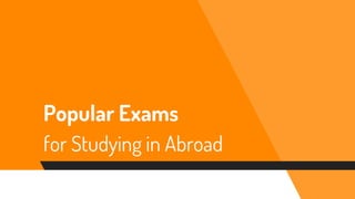 Popular Exams
for Studying in Abroad
 