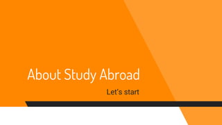 About Study Abroad
Let’s start
 