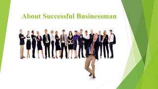About Successful Businessman
 