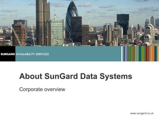 About SunGard Data Systems Corporate overview 