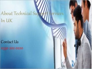 About Technical Support Services
In UK
Contact Us
0330 202 0220
 